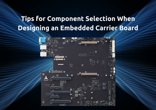 I-Pi blog: Tips for Component Selection When Designing an Embedded Carrier Board