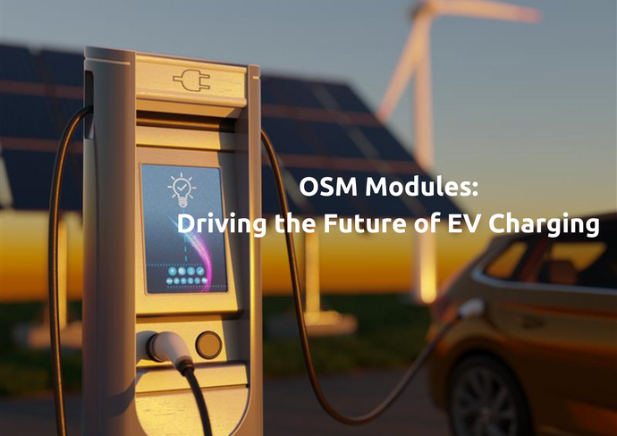 OSM modules: Driving the future of EV charging